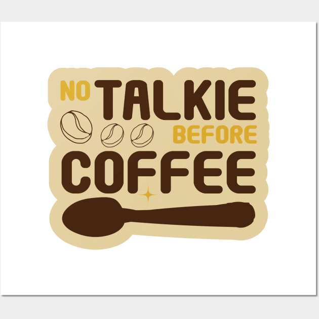 No Talkie Before Coffee Wall Art by kindacoolbutnotreally